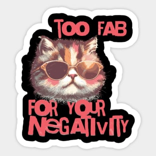 Too fab for your negativity Sticker